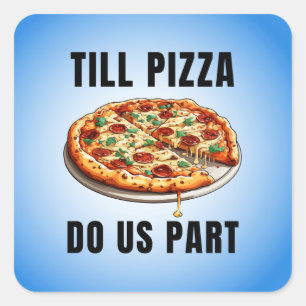 Pegatina Cuadrada Hasta que la pizza nos separe