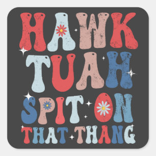 Pegatina Cuadrada Hawk Tuah Escupe En Ese Retro Estadounidense Thang