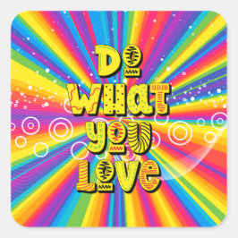 Pegatina Cuadrada ¡Haz lo que amas! Motivador