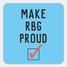 Pegatina Cuadrada Haz que RBG esté orgullosa