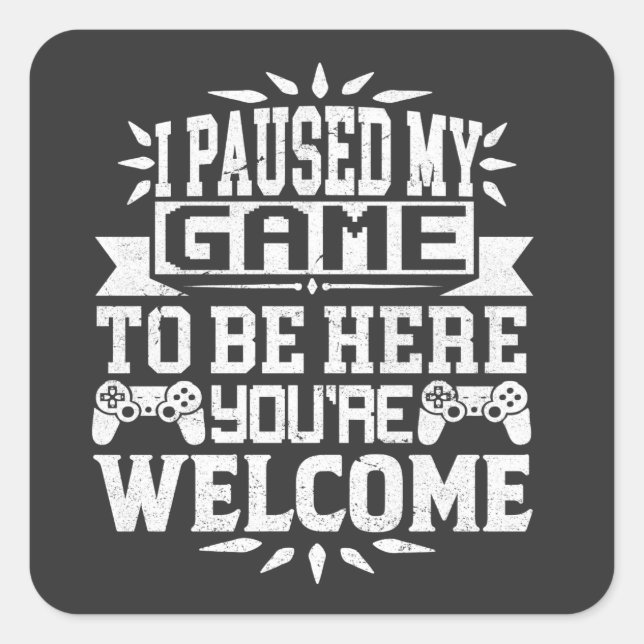 Pegatina Cuadrada He parado mi juego para estar aquí. (Anverso)