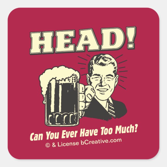 Pegatina Cuadrada Head: ¿Puedes Tener Nunca Demasiado (Anverso)