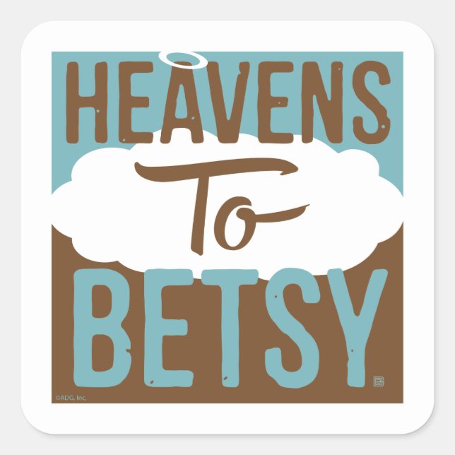 Pegatina Cuadrada Heavens To Betsy (Anverso)