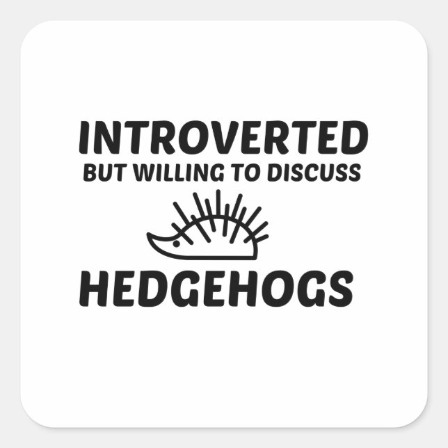 PEGATINA CUADRADA HEDGEHOGS INTROVERTIDOS PERO DISPUESTOS A DISCUTIR (Anverso)