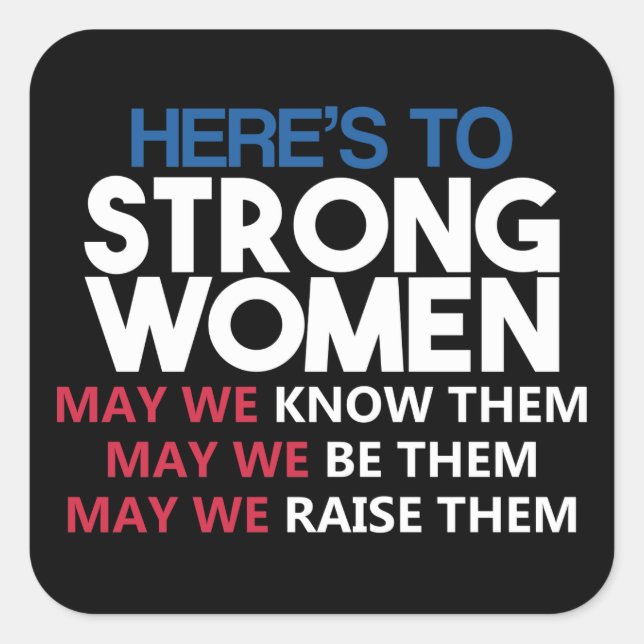 Pegatina Cuadrada Here's to Strong Women (Anverso)
