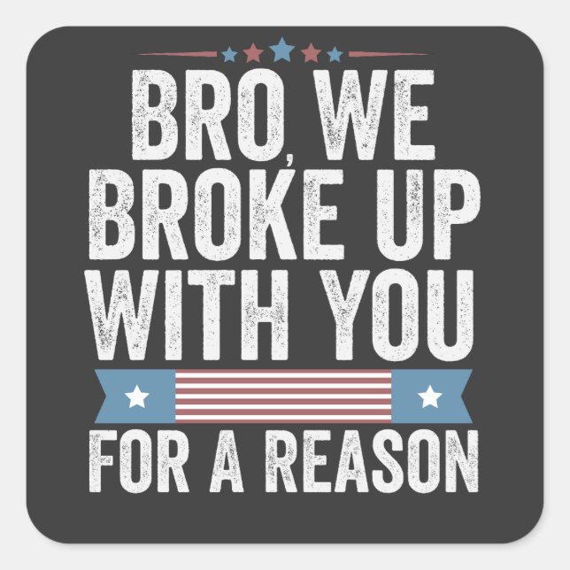 Pegatina Cuadrada Hermano, Rompimos Con Usted Por Una Razón (Anverso)