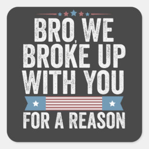 Pegatina Cuadrada Hermano, Rompimos Con Usted Por Una Razón