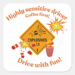 Pegatina Cuadrada Highly Sensitive Driver: Coffee First!