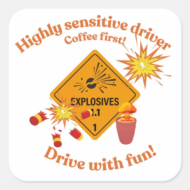Pegatina Cuadrada Highly Sensitive Driver: Coffee First!  (Anverso)