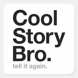 Pegatina Cuadrada historia genial, hermano. Cuéntale otra vez.