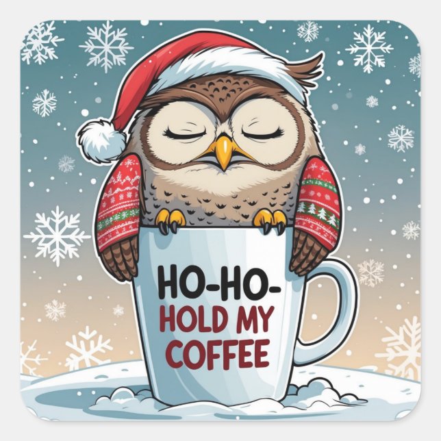 Pegatina Cuadrada Ho-Ho-Hold My Coffee – Sleepy Christmas Owl (Anverso)