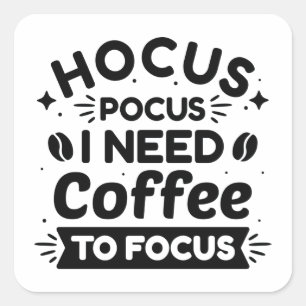 Pegatina Cuadrada Hocus Pocus Necesito Café Para Enfocarme