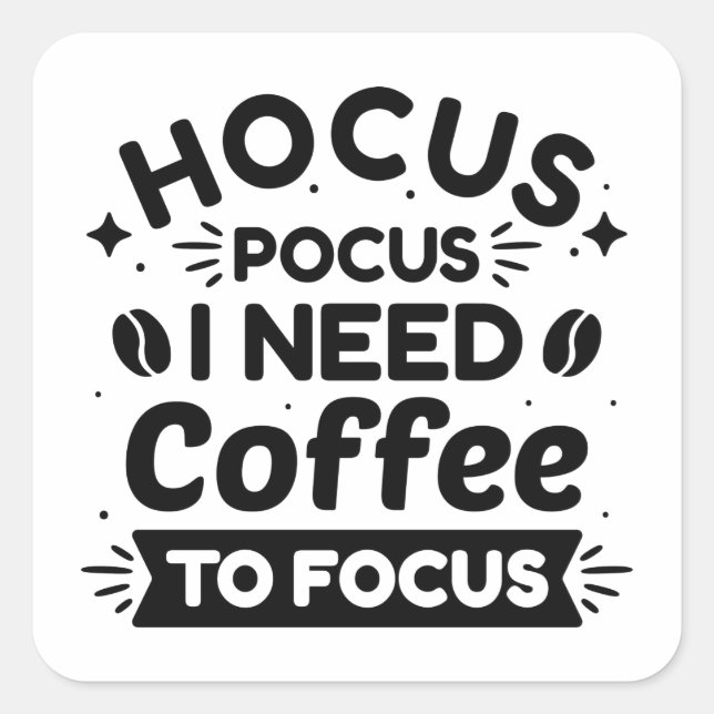 Pegatina Cuadrada Hocus Pocus Necesito Café Para Enfocarme (Anverso)