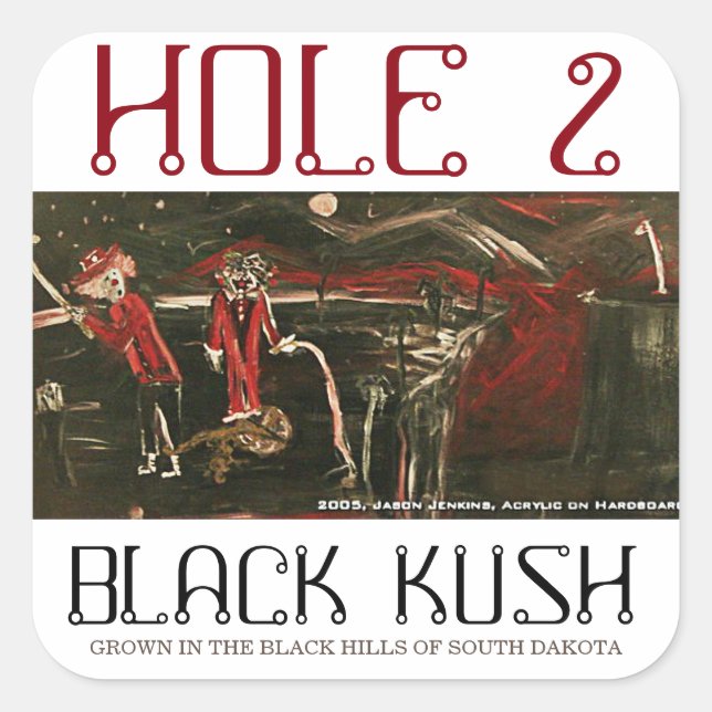 PEGATINA CUADRADA HOLE 2 BLACK KUSH (Anverso)