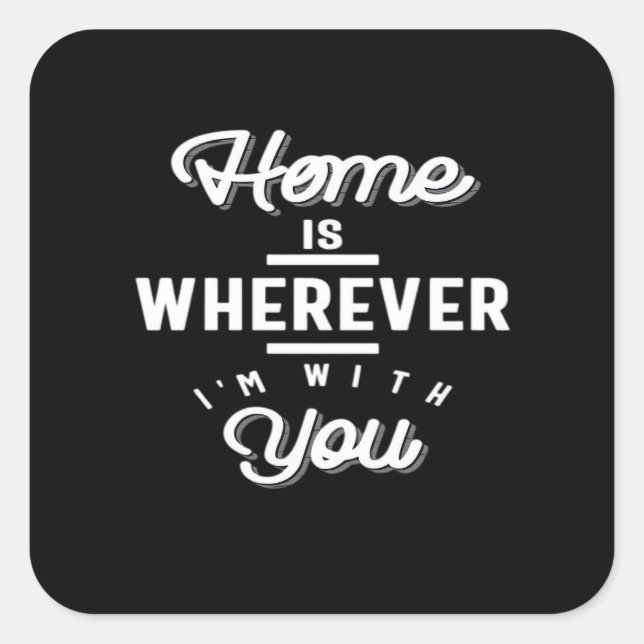 Pegatina Cuadrada Home Is Wherever Im With You Cute Quote Minimal De (Anverso)