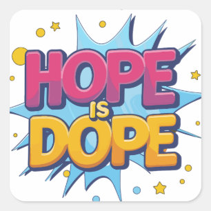 Pegatina Cuadrada Hope is Dope
