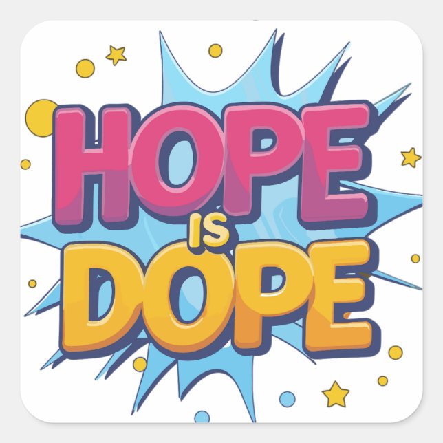 Pegatina Cuadrada Hope is Dope (Anverso)