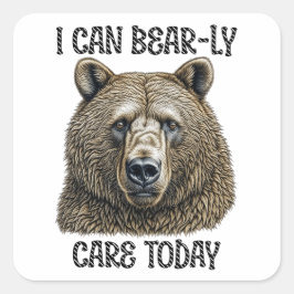 Pegatina Cuadrada Hoy puedo tener cuidado | Pun de oso sarcástico