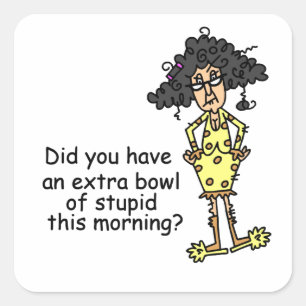 Pegatina Cuadrada Humor de estupidez