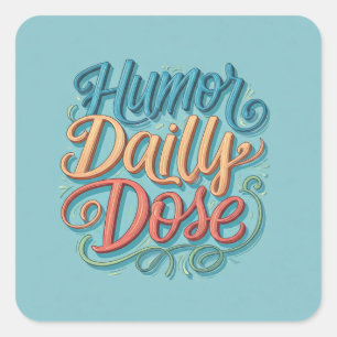 Pegatina Cuadrada Humor Dosis diaria