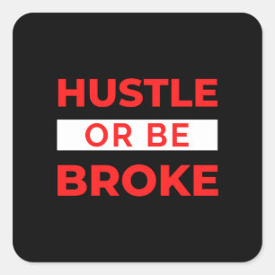 Pegatina Cuadrada Hustle O Ser Broke