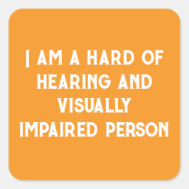Pegatina Cuadrada i am hard of hearing and visually impaired orange