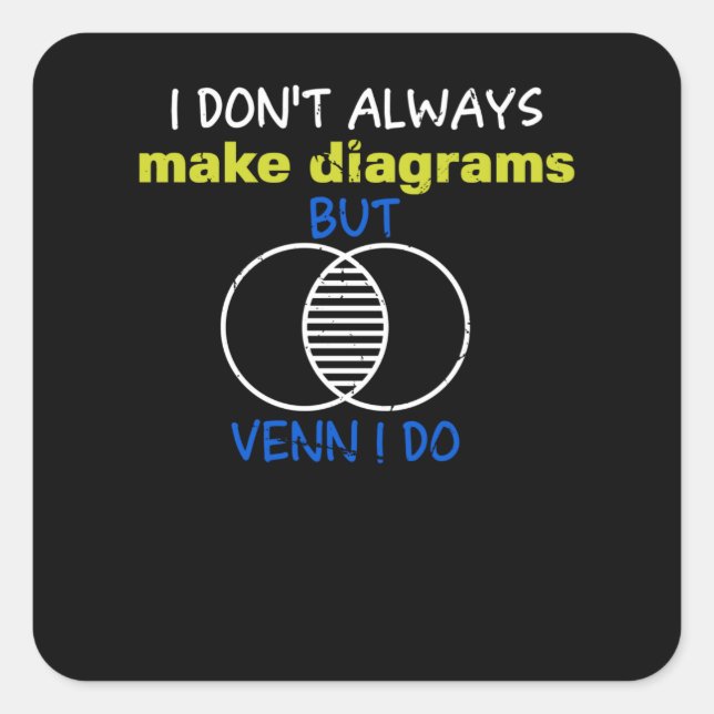 Pegatina Cuadrada I don't always make Diagrams but Venn (Anverso)