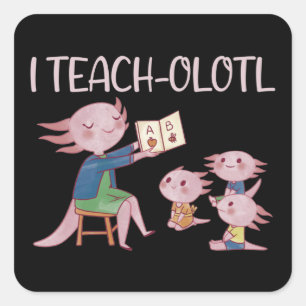 Pegatina Cuadrada I Enseñanza-olotl Maestra Axolotl Pun Lesson Squar