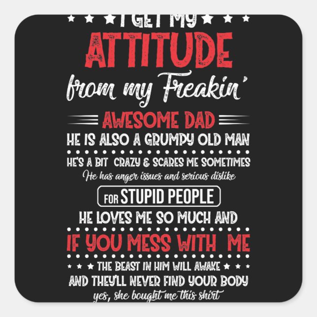 Pegatina Cuadrada I Get My Attitude From My Freaking Awesome Dad (Anverso)