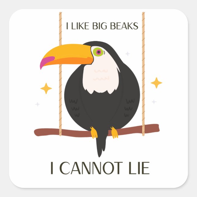 Pegatina Cuadrada I like big beaks I cannot lie Toucan (Anverso)