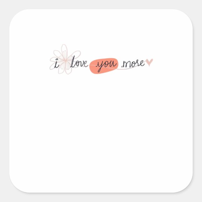 Pegatina Cuadrada I Love You More Simple Romantic Quote  (Anverso)