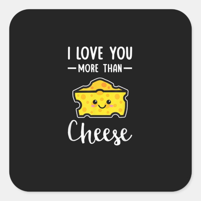 Pegatina Cuadrada I Love You More Than Cheese Funny Kawaii Valentine (Anverso)