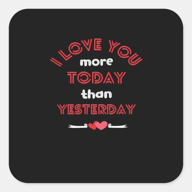 Pegatina Cuadrada I Love You More Today Than Yesterday Romantic Quot (Anverso)