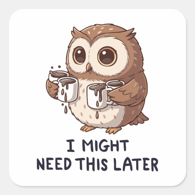 Pegatina Cuadrada I Might Need Coffee Later - Funny Owl Humor (Anverso)