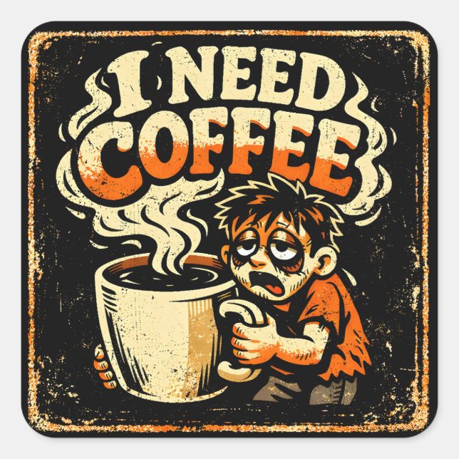 Pegatina Cuadrada I Need Coffee – Morning Survival Humor (Anverso)