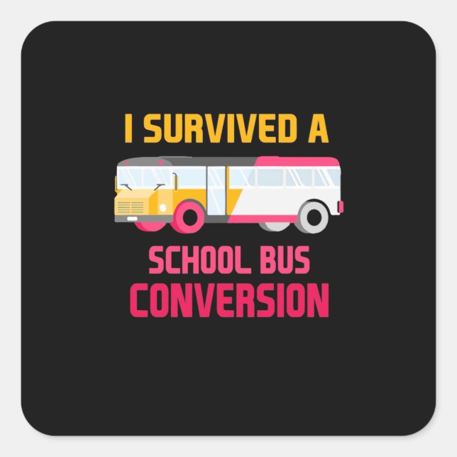 Pegatina Cuadrada I Survived A School Bus Conversion (Anverso)