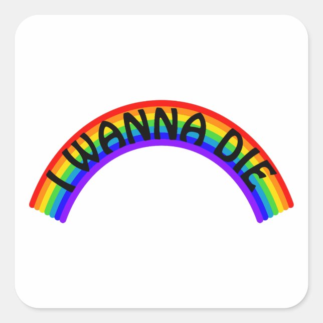 Pegatina Cuadrada I Wanna Die - Rainbow (Anverso)