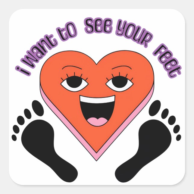 Pegatina Cuadrada I want to see your feet stickers  (Anverso)