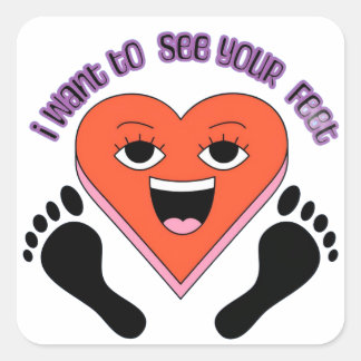 Pegatina Cuadrada I want to see your feet stickers 