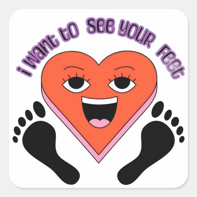 Pegatina Cuadrada I want to see your feet stickers  (Anverso)