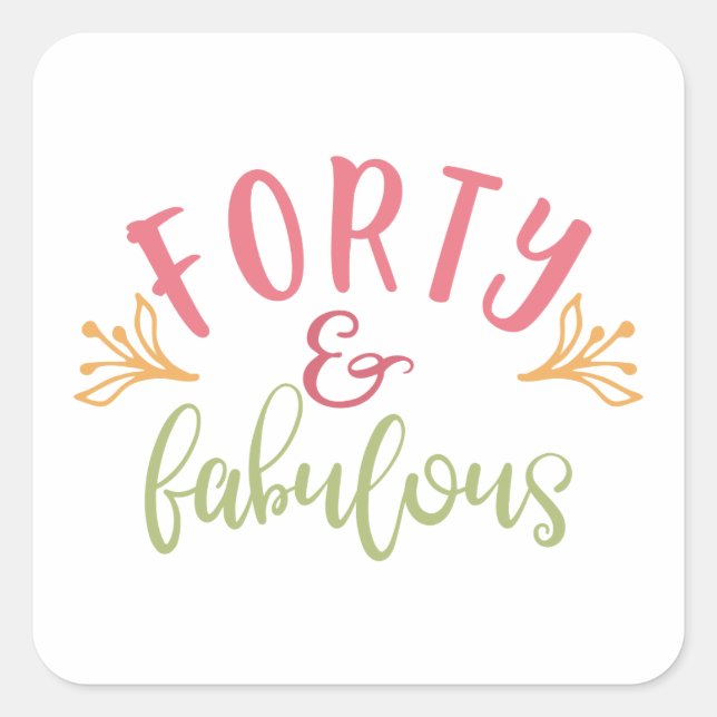 Pegatina Cuadrada Ideas para 40 cumpleaños cuarenta y fabulosos (Anverso)