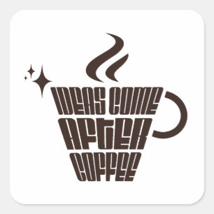 Pegatina Cuadrada Ideas Vienen Después del Café – Vertical de Moda