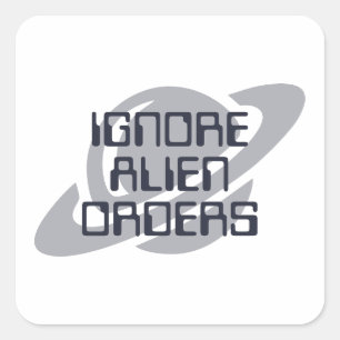 Pegatina Cuadrada Ignorar órdenes alienígenas