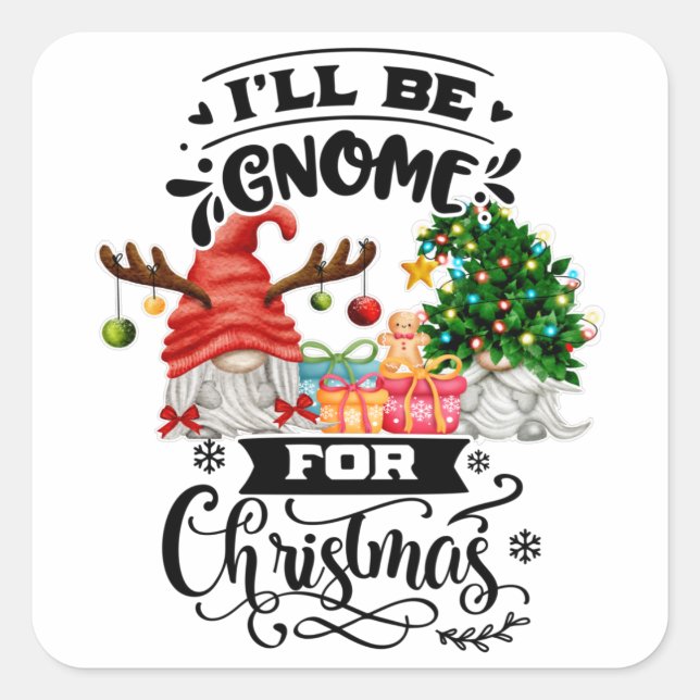 Pegatina Cuadrada I'll Be Gnome For Christmas Gifts (Anverso)
