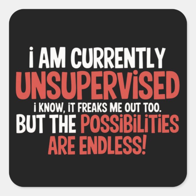 Pegatina Cuadrada I'm Currently Unsupervised Sarcastic Humorous  (Anverso)