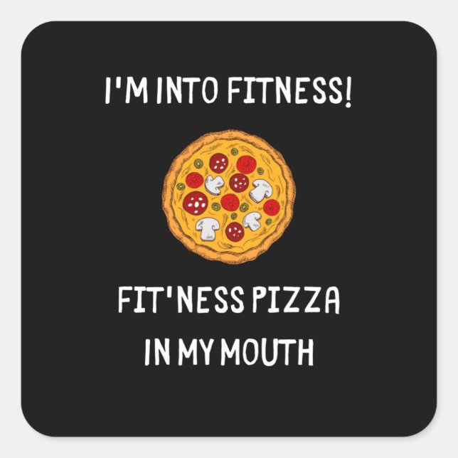 Pegatina Cuadrada I'm Into Fitness Fit'ness Pizza In My Mouth (Anverso)
