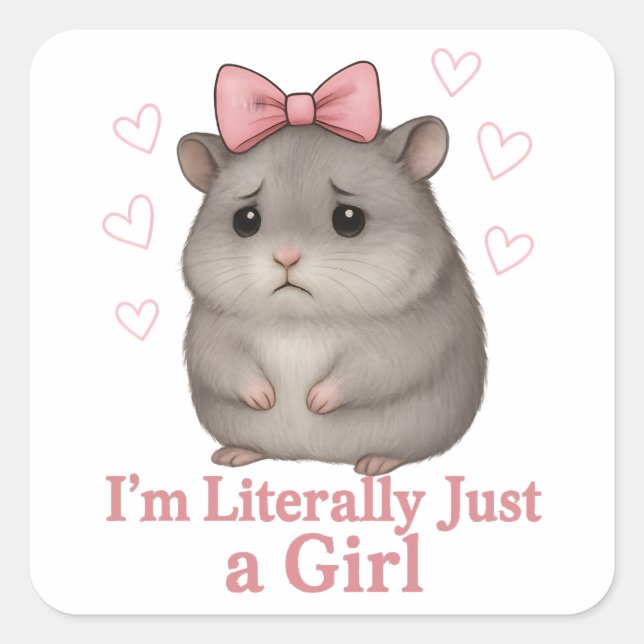 Pegatina Cuadrada I'm Literally Just a Girl Sad Hamster Funny Girly (Anverso)