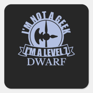 PEGATINA CUADRADA IM NO ES UN GEEK IM DE NIVEL 7 DWARF