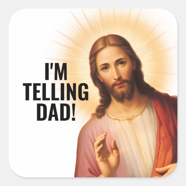 Pegatina Cuadrada I'm Telling Dad - Funny Jesus Meme (Anverso)
