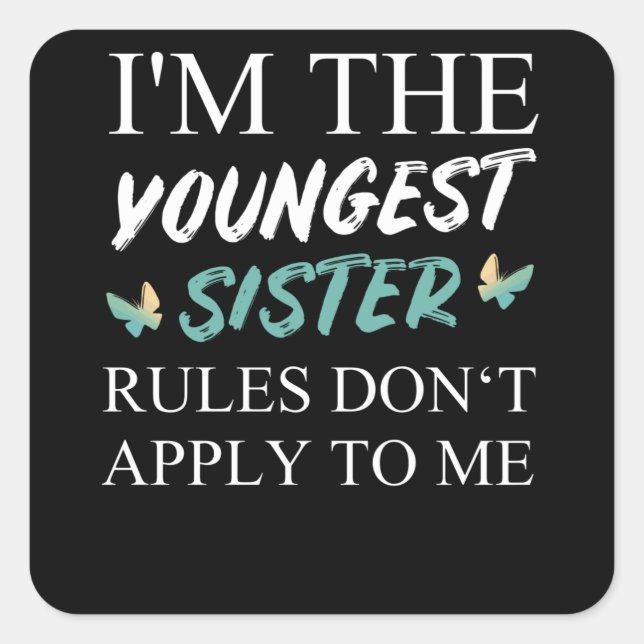 Pegatina Cuadrada I'm The Youngest Sister Rules Dont Apply (Anverso)